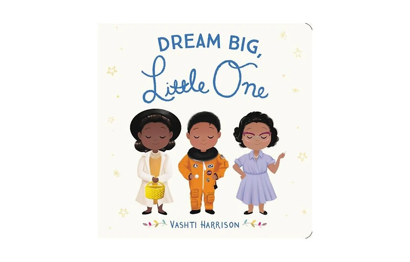 Dream Big, Little One by Vashti Harrison