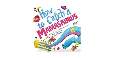 How to Catch a Mamasaurus by Alice Walstead