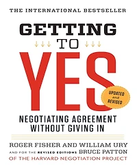 Getting to Yes- Negotiating Agreement Without Giving In by Roger Fisher
