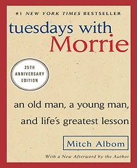 Tuesdays With Morrie- An Old Man, A Young Man, And Life's Greatest Lesson, 25Th Anniversary Edition by Mitch Album