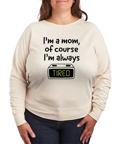 Hybrid Apparel Plus Instant Message Mom Of Course I'm Tired French Terry Long-Sleeve T-Shirt