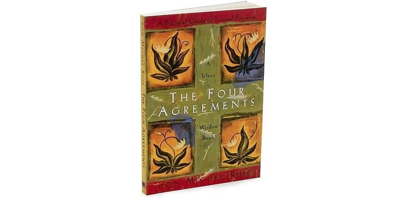 The Four Agreements: A Practical Guide to Personal Freedom by don Miguel Ruiz