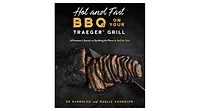 Hot and Fast Bbq on Your Traeger Grill: A Pitmaster's Secrets on Doubling the Flavor in Half the Time by Ed Randolph