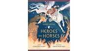 Heroes and Horses by Caroline Hickey