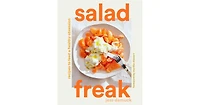 Salad Freak: Recipes to Feed a Healthy Obsession by Jess Damuck