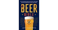 The Beer Bible: Second Edition by Jeff Alworth