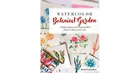 Watercolor Botanical Garden: A Modern Approach to Painting Bold Flowers, Plants, and Cacti by Rachel Eskandari