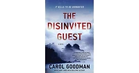 The Disinvited Guest: A Novel by Carol Goodman
