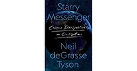 Starry Messenger: Cosmic Perspectives on Civilization by Neil Degrasse Tyson
