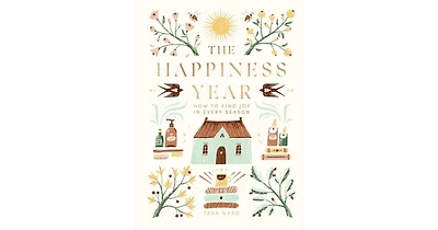 The Happiness Year- How to Find Joy in Every Season by Tara Ward