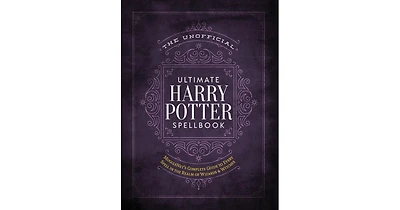 The Unofficial Ultimate Harry Potter Spellbook: A Complete Reference Guide to Every Spell in the Wizarding World by Media Lab Books