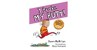 I Broke My Butt!: The Cheeky Sequel to the International Bestseller I Need a New Butt! by Dawn McMillan