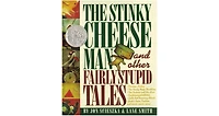 The Stinky Cheese Man and Other Fairly Stupid Tales by Jon Scieszka
