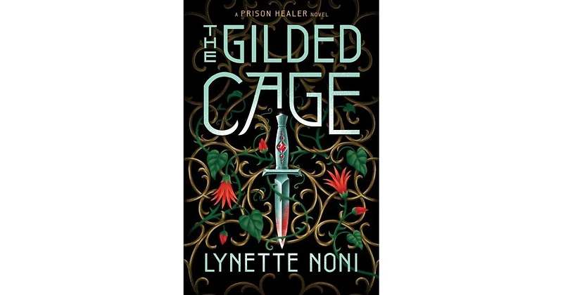 The Gilded Cage (Prison Healer Series #2) by Lynette Noni