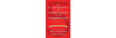 The 5 Languages of Appreciation in the Workplace- Empowering Organizations by Encouraging People by Gary Chapman