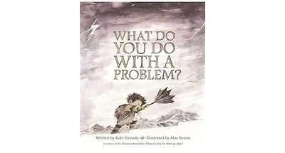 What Do You Do With a Problem? by Kobi Yamada