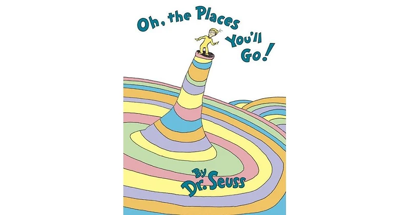 Oh, the Places You'll Go! by Dr. Seuss