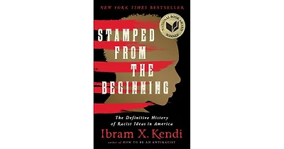 Stamped from the Beginning- The Definitive History of Racist Ideas in America by Ibram X. Kendi