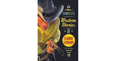 The Complete Western Stories of Elmore Leonard by Elmore Leonard