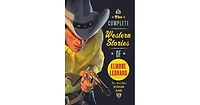 The Complete Western Stories of Elmore Leonard by Elmore Leonard