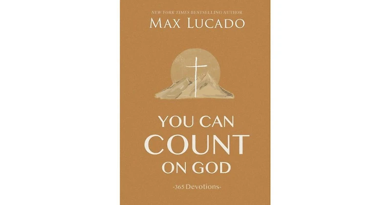 You Can Count on God- 365 Devotions by Max Lucado