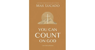 You Can Count on God- 365 Devotions by Max Lucado
