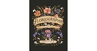 Floriography- An Illustrated Guide to the Victorian Language of Flowers by Jessica Roux