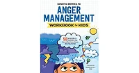 Anger Management Workbook for Kids- 50 Fun Activities to Help Children Stay Calm and Make Better Choices When They Feel Mad by Samantha Snowden Ma