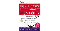 Don't Know Much About History [30th Anniversary Edition)- Everything You Need to Know About American History but Never Learned by Kenneth C. Davis