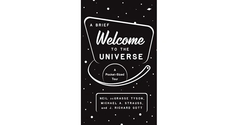A Brief Welcome to the Universe- A Pocket-Sized Tour by Neil deGrasse Tyson