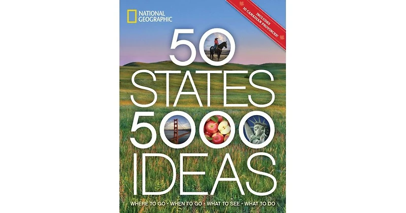 50 States, 5,000 Ideas- Where to Go, When to Go, What to See, What to Do by National Geographic