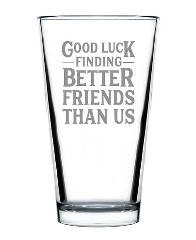 Bevvee Good Luck Finding Better Friends than us Friends Leaving Gifts Pint Glass, 16 oz