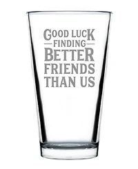 Bevvee Good Luck Finding Better Friends than us Friends Leaving Gifts Pint Glass, 16 oz