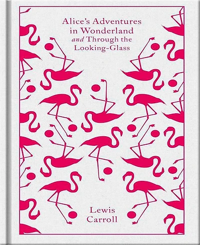 Alice's Adventures in Wonderland and Through the Looking Glass by Lewis Carroll