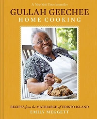 Gullah Geechee Home Cooking: Recipes from the Matriarch of Edisto Island by Emily Meggett