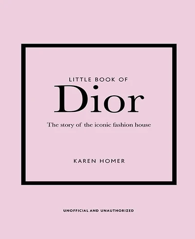 Little Book of Dior- The Story of the Iconic Fashion House by Karen Homer