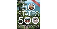 50 States, 500 Campgrounds: Where to Go, When to Go, What to See, What to Do by Joe Yogerst