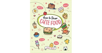 How to Draw Cute Food by Angela Nguyen