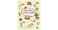 How to Draw Cute Food by Angela Nguyen