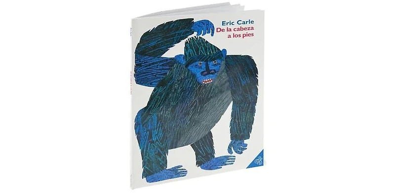 De la cabeza a los pies (From Head to Toe) by Eric Carle