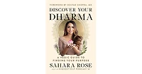 Discover Your Dharma: A Vedic Guide to Finding Your Purpose by Sahara Rose Ketabi