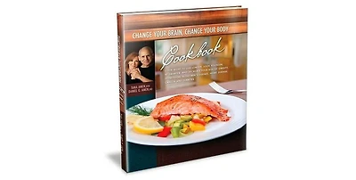 Change Your Brain, Change Your Body Cookbook: Cook Right to Live Longer, Look Younger, Be Thinner and Decrease Your Risk of Obesity, Depression, Alzhe