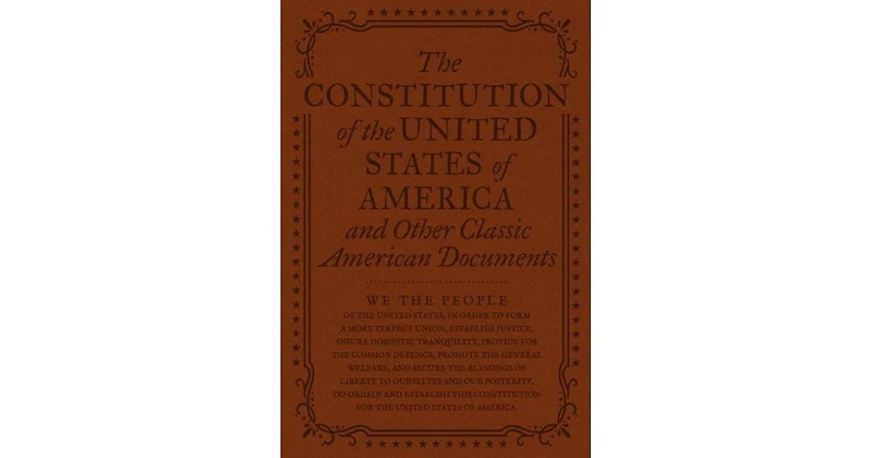 The Constitution of the United States of America and Other Classic American Documents by Various Authors