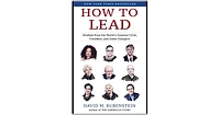 How To Lead: Wisdom From The World's Greatest Ceos, Founders, And Game Changers by David M. Rubenstein