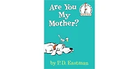 Are You My Mother? by P. D. Eastman