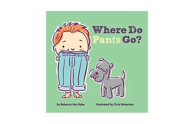 Where Do Pants Go? by Rebecca Van Slyke