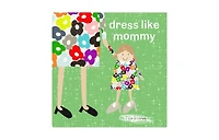 Dress Like Mommy by Lisa Stickley