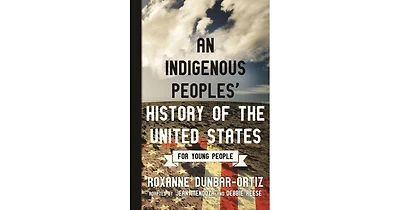 An Indigenous Peoples' History of the United States for Young People by Roxanne Dunbar-Ortiz