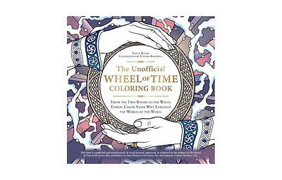 The Unofficial Wheel of Time Coloring Book- From the Two Rivers to the White Tower, Color Your Way Through the World of the Wheel by Tayla Blaire