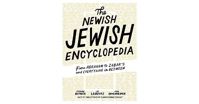 The Newish Jewish Encyclopedia- From Abraham to Zabar's and Everything in Between by Stephanie Butnick